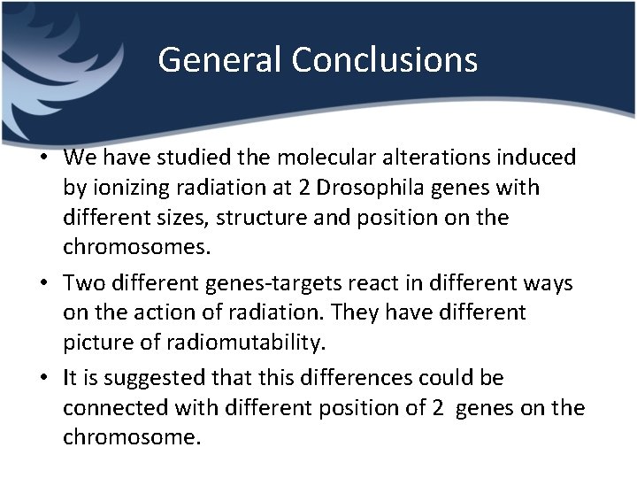 General Conclusions • We have studied the molecular alterations induced by ionizing radiation at