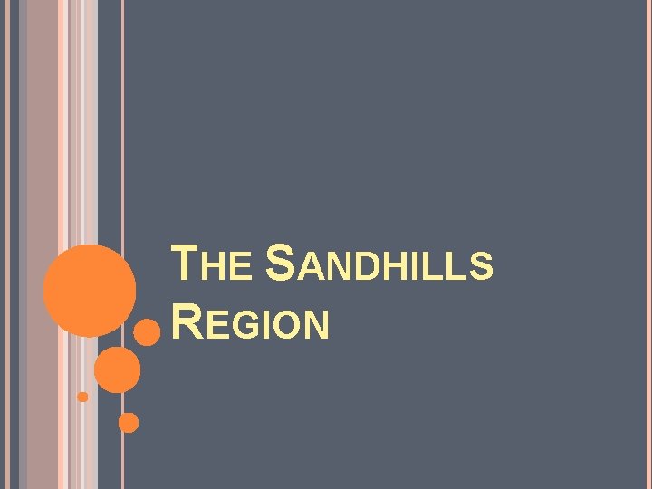 THE SANDHILLS REGION THE SANDHILLS REGION
