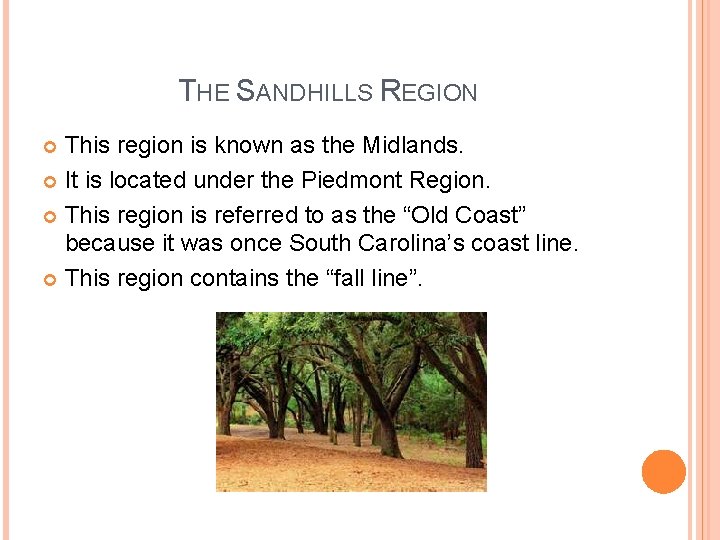 THE SANDHILLS REGION This region is known as the Midlands. It is located under THE SANDHILLS REGION This region is known as the Midlands. It is located under