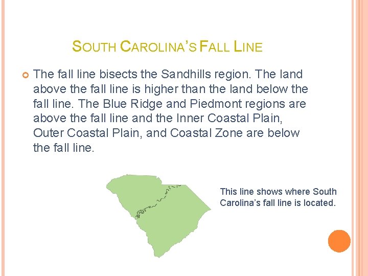 SOUTH CAROLINA’S FALL LINE The fall line bisects the Sandhills region. The land above SOUTH CAROLINA’S FALL LINE The fall line bisects the Sandhills region. The land above