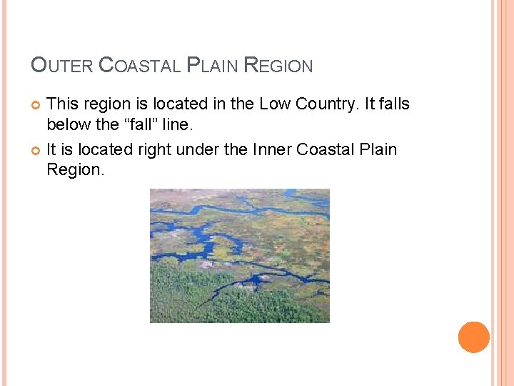 OUTER COASTAL PLAIN REGION This region is located in the Low Country. It falls OUTER COASTAL PLAIN REGION This region is located in the Low Country. It falls