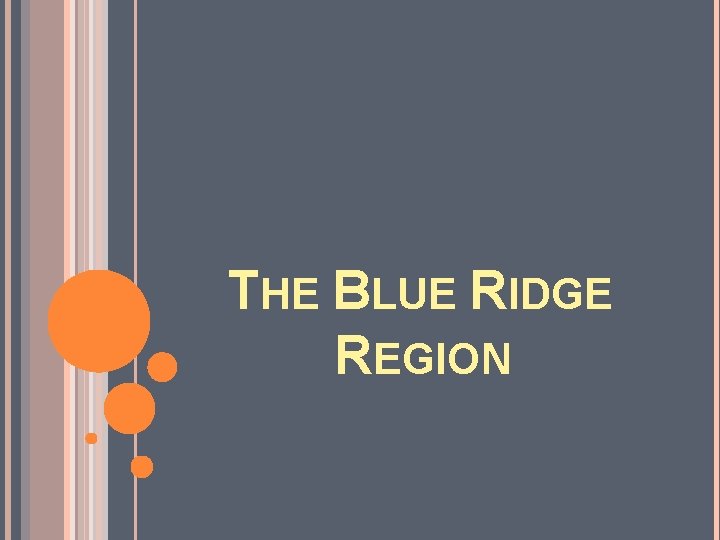 THE BLUE RIDGE REGION THE BLUE RIDGE REGION