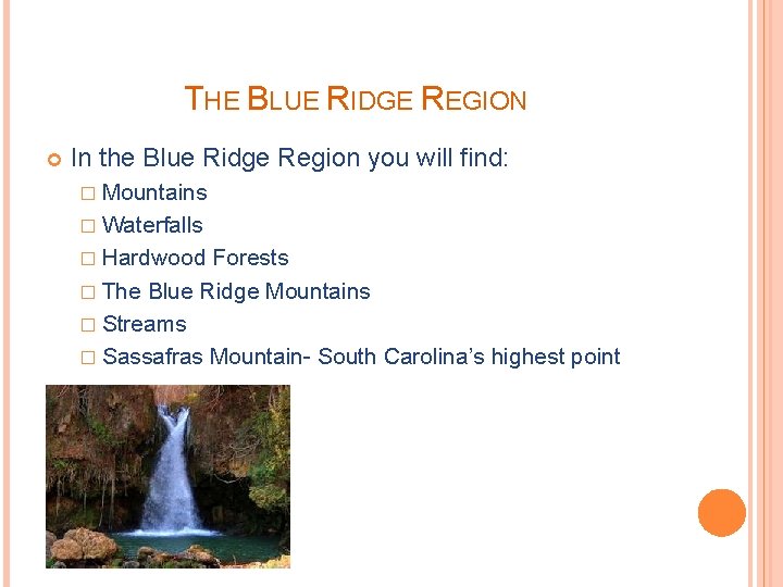 THE BLUE RIDGE REGION In the Blue Ridge Region you will find: � Mountains THE BLUE RIDGE REGION In the Blue Ridge Region you will find: � Mountains