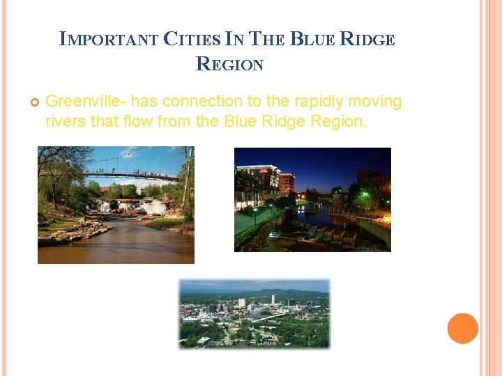 IMPORTANT CITIES IN THE BLUE RIDGE REGION Greenville- has connection to the rapidly moving IMPORTANT CITIES IN THE BLUE RIDGE REGION Greenville- has connection to the rapidly moving