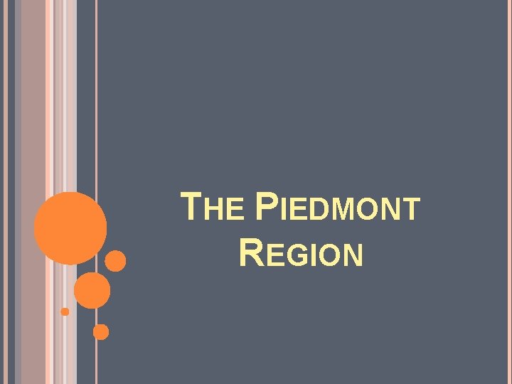 THE PIEDMONT REGION THE PIEDMONT REGION