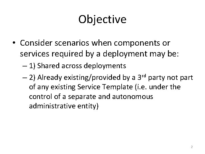 Objective • Consider scenarios when components or services required by a deployment may be: