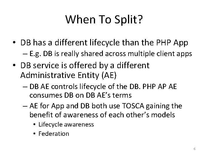 When To Split? • DB has a different lifecycle than the PHP App –