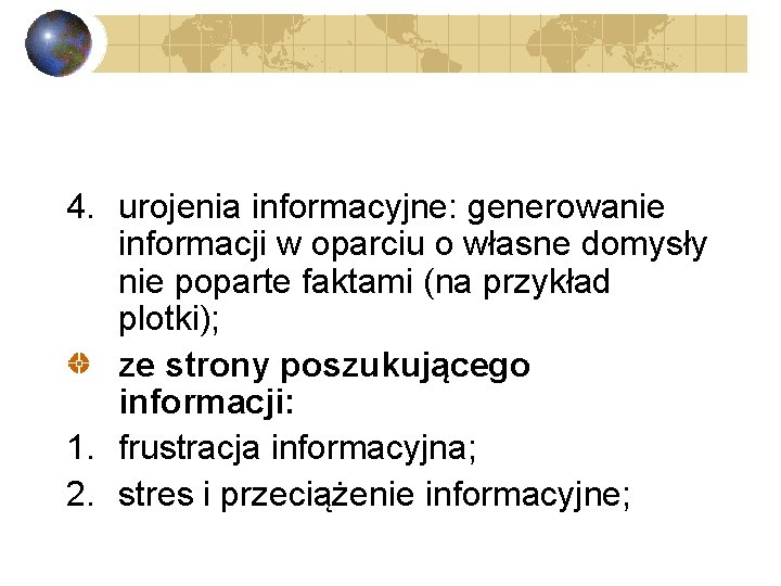 4. urojenia informacyjne: generowanie informacji w oparciu o własne domysły nie poparte faktami (na