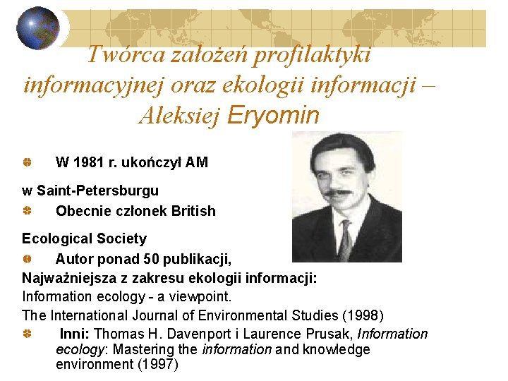 Twórca założeń profilaktyki informacyjnej oraz ekologii informacji – Aleksiej Eryomin W 1981 r. ukończył