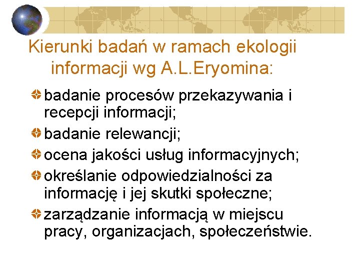 Kierunki badań w ramach ekologii informacji wg A. L. Eryomina: badanie procesów przekazywania i
