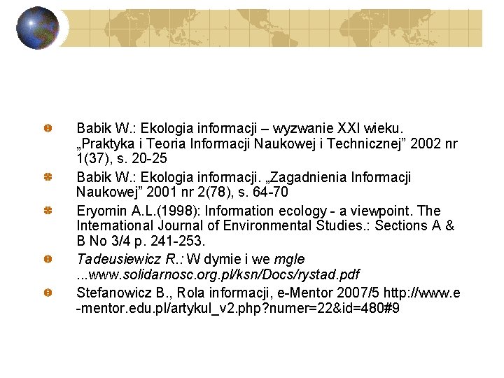 Babik W. : Ekologia informacji – wyzwanie XXI wieku. „Praktyka i Teoria Informacji Naukowej