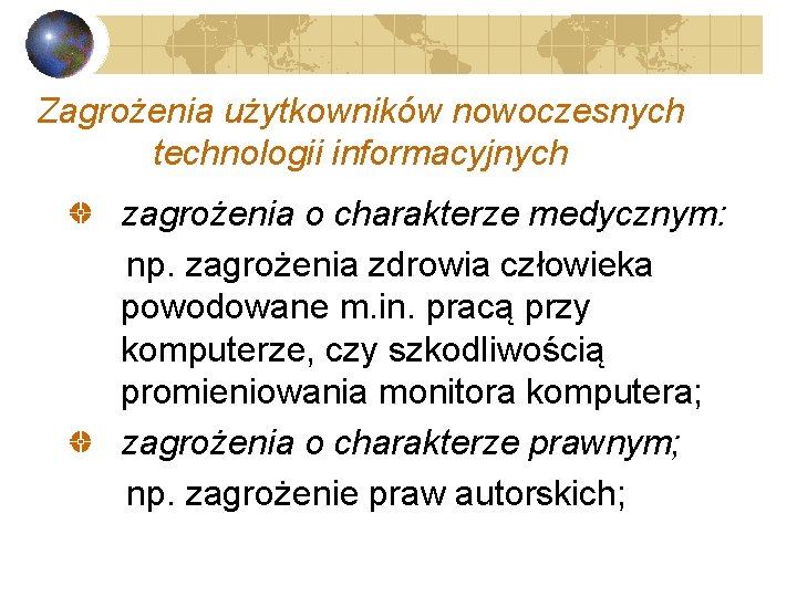 Zagrożenia użytkowników nowoczesnych technologii informacyjnych zagrożenia o charakterze medycznym: np. zagrożenia zdrowia człowieka powodowane