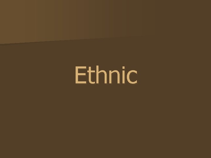 Ethnic 