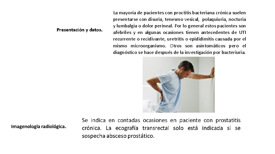 Presentación y datos. La mayoría de pacientes con proctitis bacteriana crónica suelen presentarse con