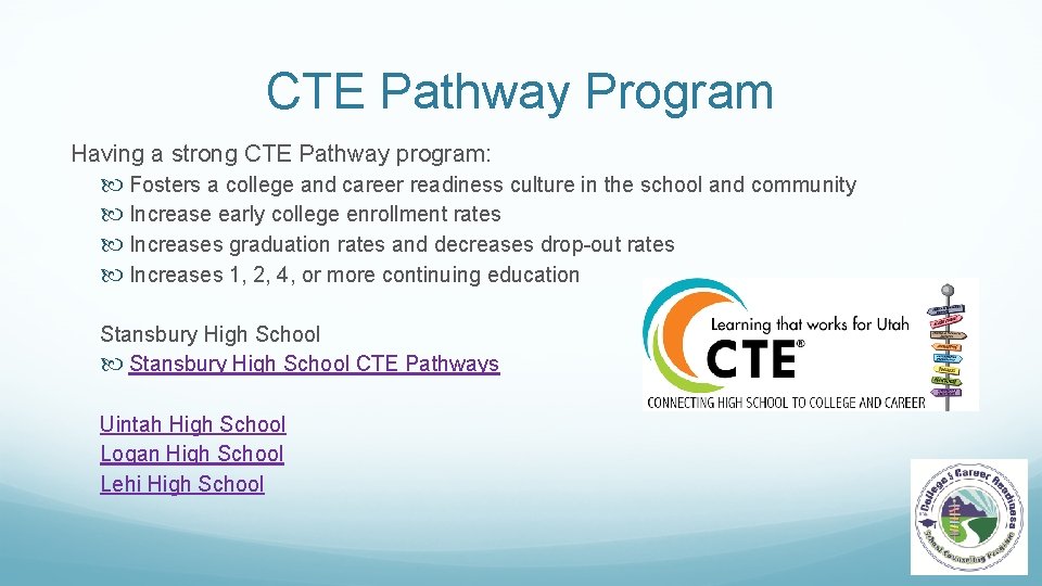 CTE Pathway Program Having a strong CTE Pathway program: Fosters a college and career