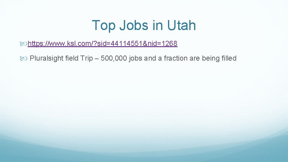 Top Jobs in Utah https: //www. ksl. com/? sid=44114551&nid=1268 Pluralsight field Trip – 500,