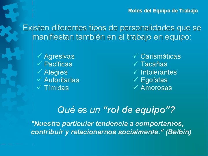 Roles del Equipo de Trabajo Existen diferentes tipos de personalidades que se manifiestan también