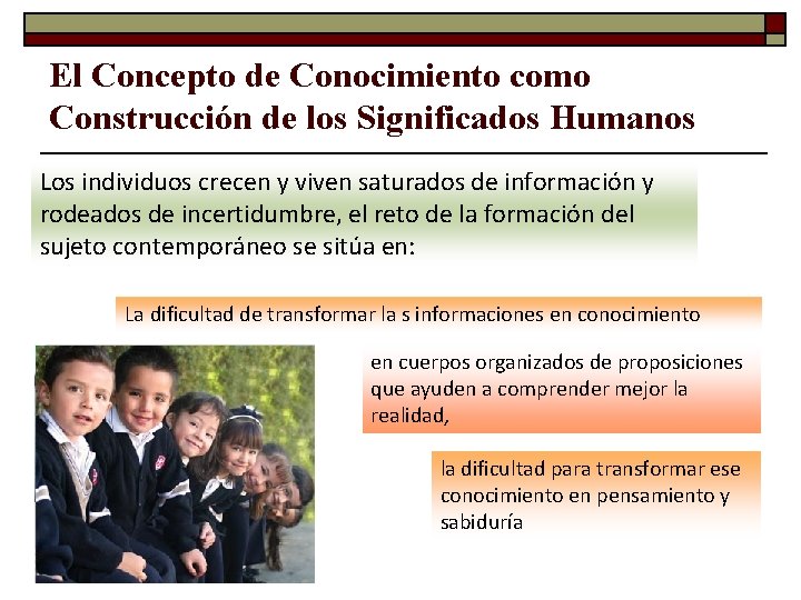 El Concepto de Conocimiento como Construcción de los Significados Humanos Los individuos crecen y