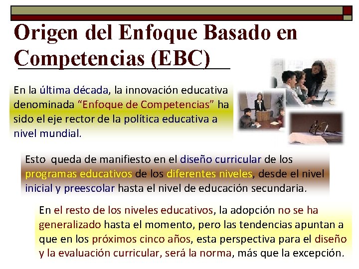 Origen del Enfoque Basado en Competencias (EBC) En la última década, la innovación educativa