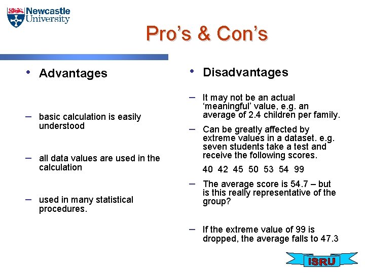Pro’s & Con’s • Advantages • Disadvantages – It may not be an actual