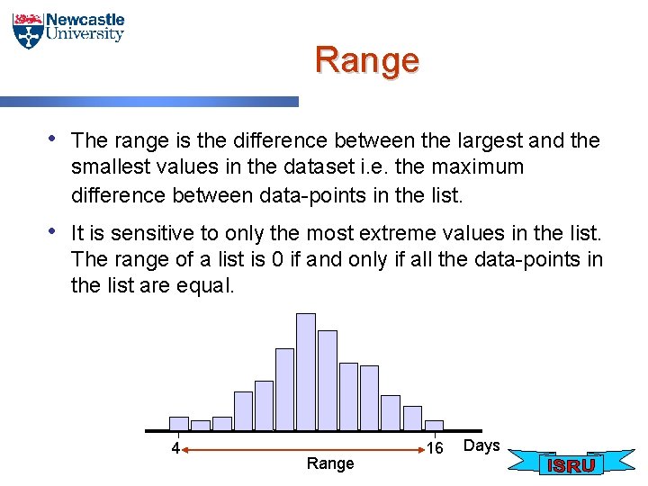 Range • The range is the difference between the largest and the smallest values