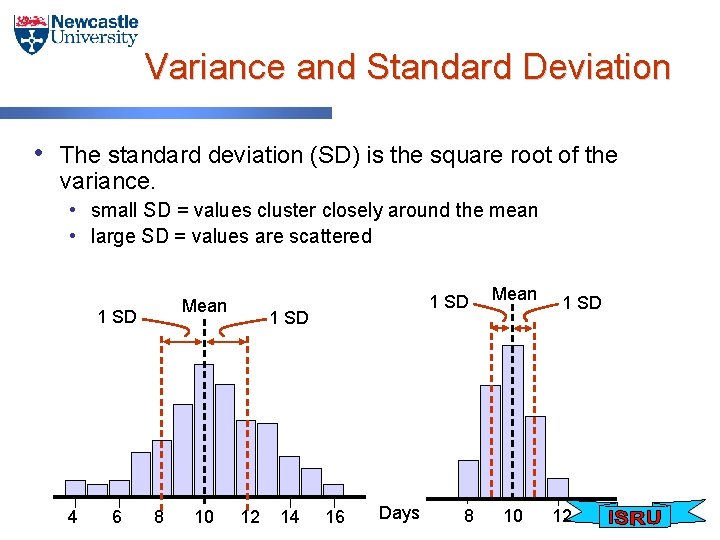 Variance and Standard Deviation • The standard deviation (SD) is the square root of