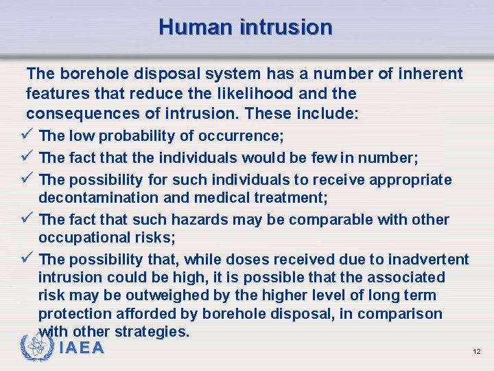 Human intrusion The borehole disposal system has a number of inherent features that reduce