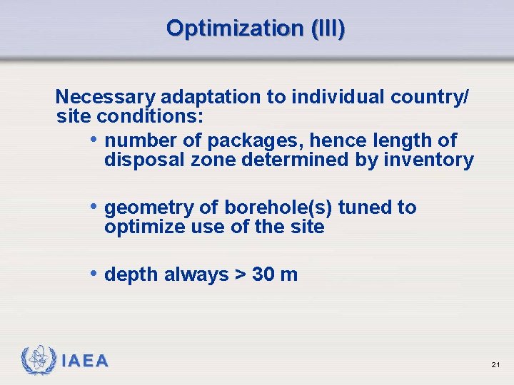 Optimization (III) Necessary adaptation to individual country/ site conditions: • number of packages, hence