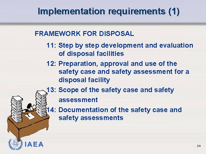 Implementation requirements (1) FRAMEWORK FOR DISPOSAL 11: Step by step development and evaluation of