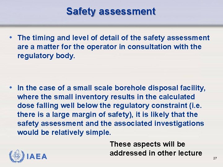 Safety assessment • The timing and level of detail of the safety assessment are