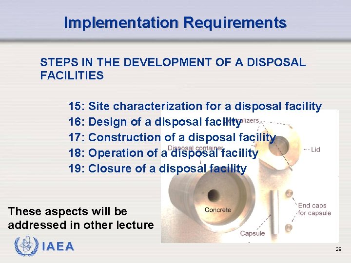 Implementation Requirements STEPS IN THE DEVELOPMENT OF A DISPOSAL FACILITIES 15: Site characterization for