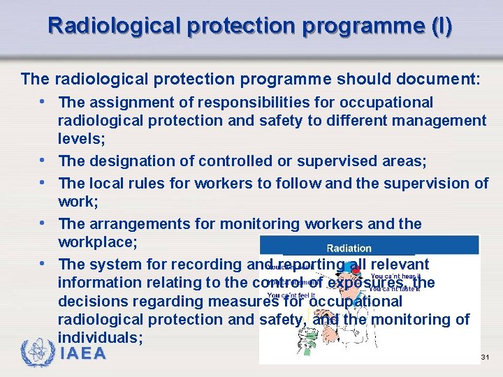 Radiological protection programme (I) The radiological protection programme should document: • The assignment of