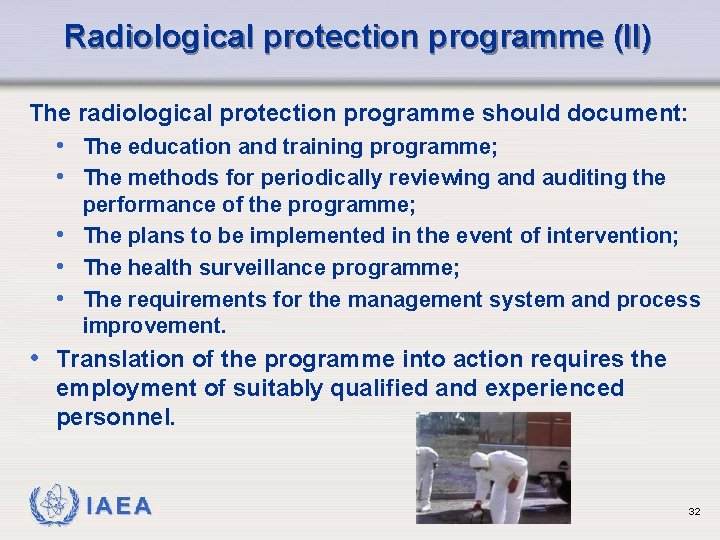 Radiological protection programme (II) The radiological protection programme should document: • The education and