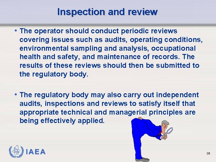 Inspection and review • The operator should conduct periodic reviews covering issues such as
