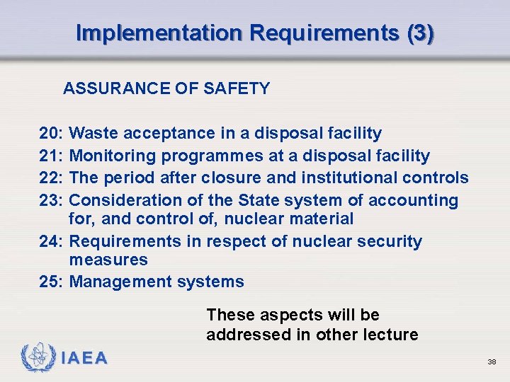 Implementation Requirements (3) ASSURANCE OF SAFETY 20: Waste acceptance in a disposal facility 21:
