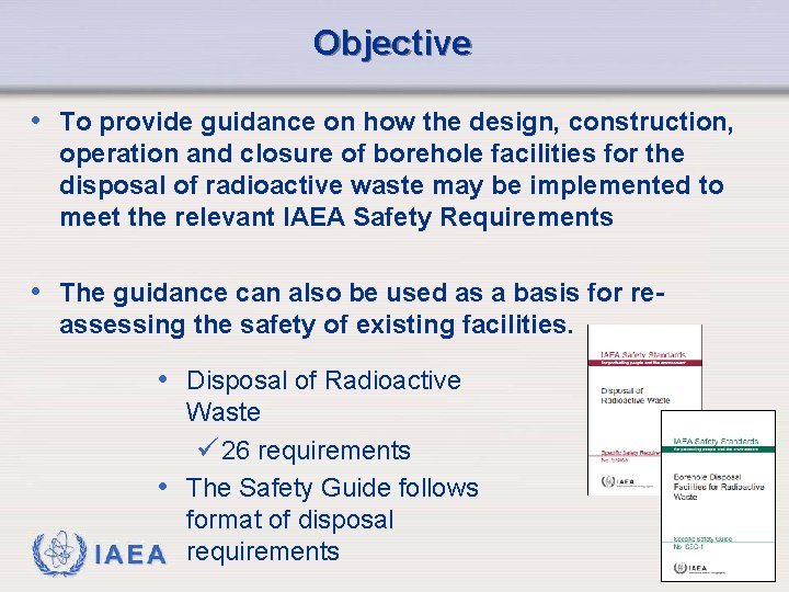 Objective • To provide guidance on how the design, construction, operation and closure of
