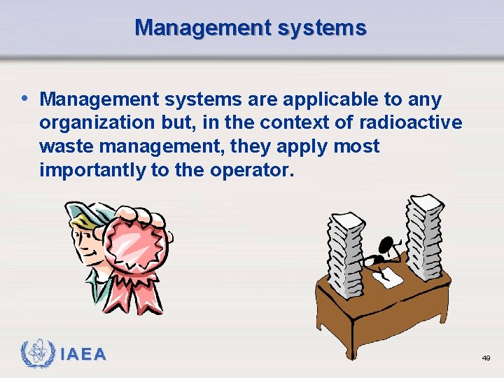Management systems • Management systems are applicable to any organization but, in the context