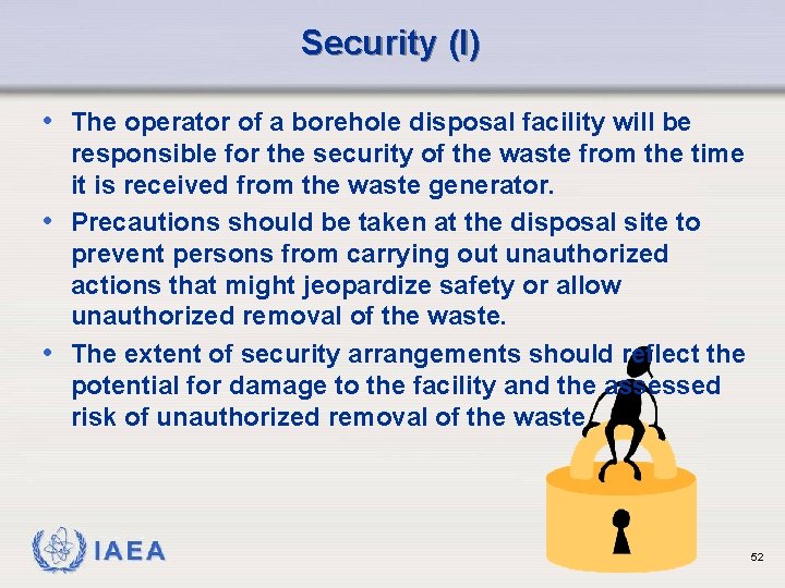 Security (I) • The operator of a borehole disposal facility will be responsible for