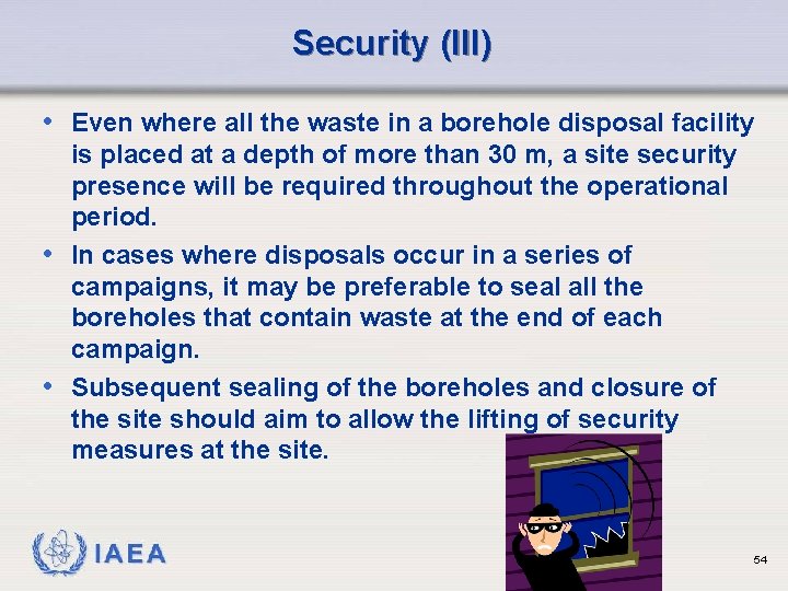 Security (III) • Even where all the waste in a borehole disposal facility is