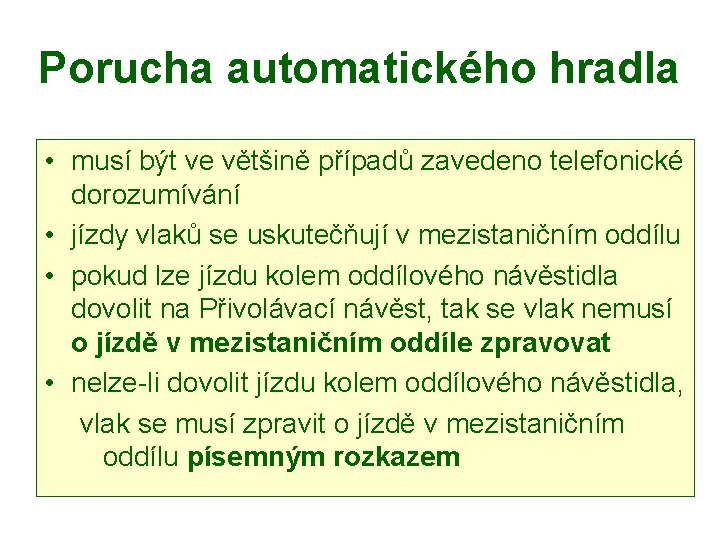 Porucha automatického hradla • musí být ve většině případů zavedeno telefonické dorozumívání • jízdy