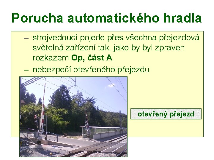 Porucha automatického hradla – strojvedoucí pojede přes všechna přejezdová světelná zařízení tak, jako by