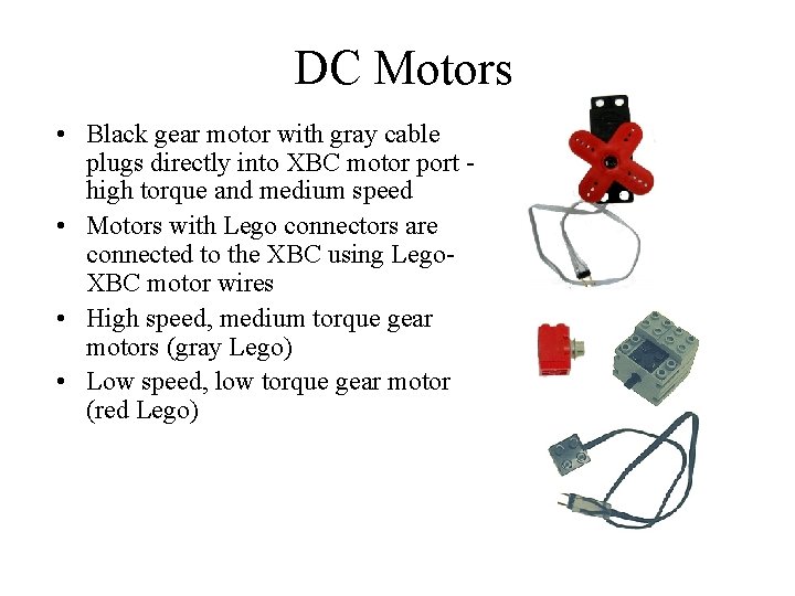 DC Motors • Black gear motor with gray cable plugs directly into XBC motor