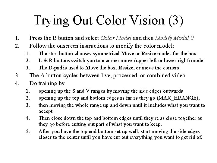 Trying Out Color Vision (3) 1. 2. Press the B button and select Color