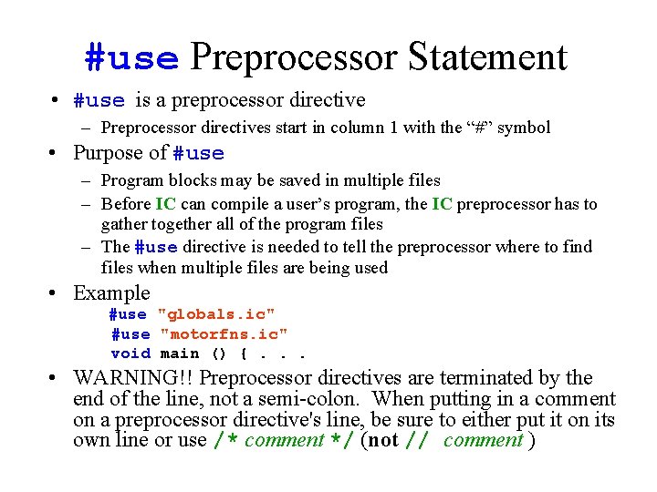 #use Preprocessor Statement • #use is a preprocessor directive – Preprocessor directives start in