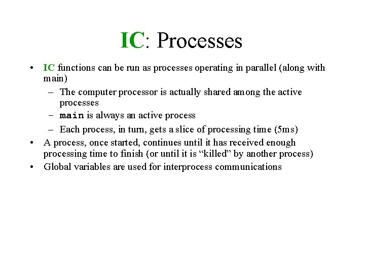 IC: Processes • IC functions can be run as processes operating in parallel (along