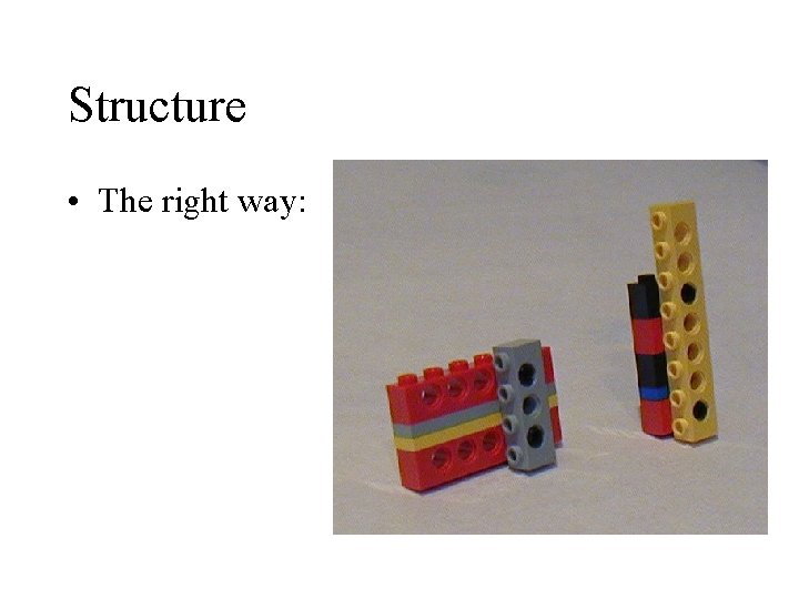 Structure • The right way: 