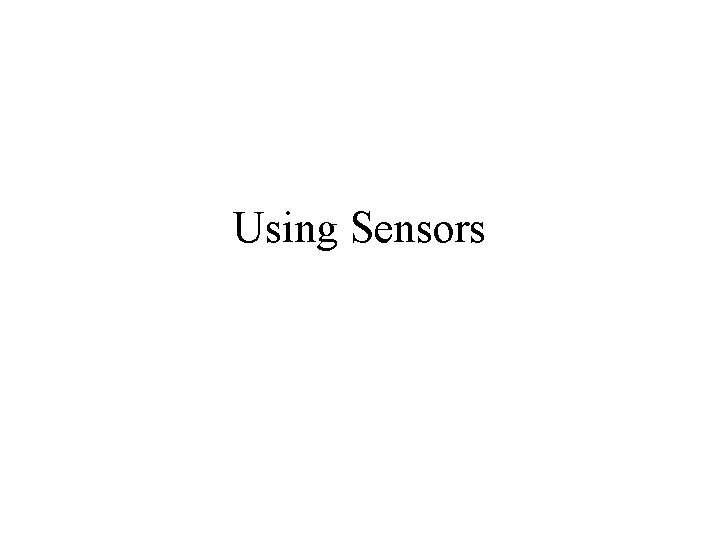 Using Sensors 