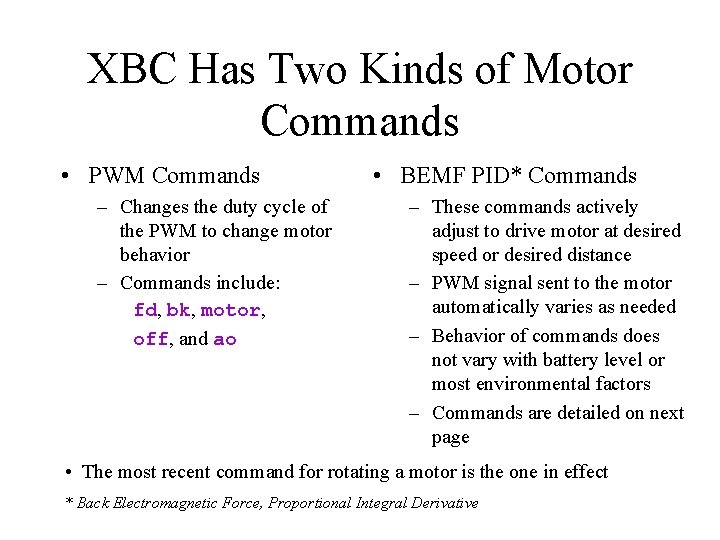 XBC Has Two Kinds of Motor Commands • PWM Commands – Changes the duty