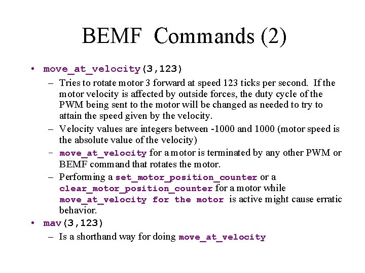 BEMF Commands (2) • move_at_velocity(3, 123) – Tries to rotate motor 3 forward at