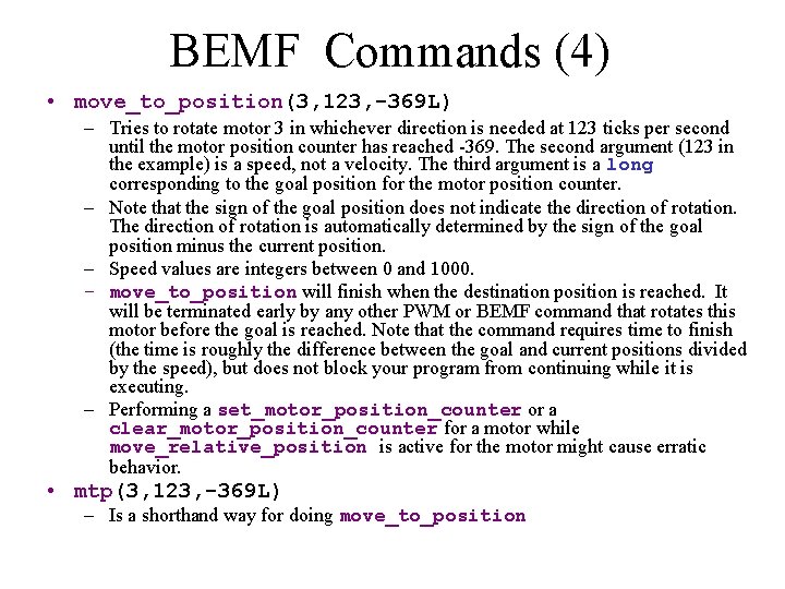 BEMF Commands (4) • move_to_position(3, 123, -369 L) – Tries to rotate motor 3